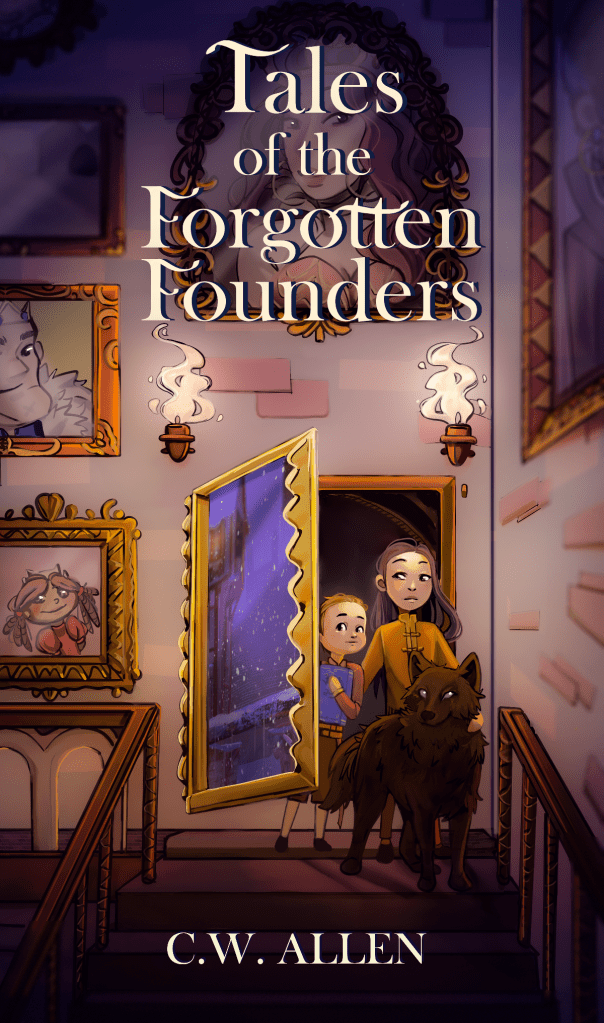 Cover of the book Tales of the Forgotten Founders, by C.W. Allen. Two children and a large black dog step out of a secret passage hidden by a large painting swinging out from a wall, in front of a grand staircase. Other paintings cover the wall next to them.